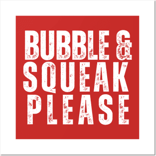 Bubble & Squeak Please Posters and Art